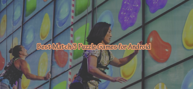 Best Match 3 Puzzle Games for Android Best Match 3 Puzzle Games for Android